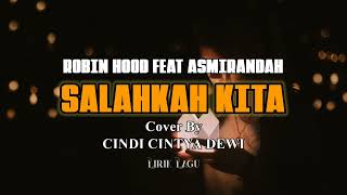 Download lagu SALAHKAH KITA-ROBIN HOOD FEAT ASMIRANDAH || Cover By CINDI CINTYA DEWI mp3