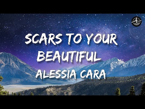 Alessia Cara - Scars To Your Beautiful (Lyrics)