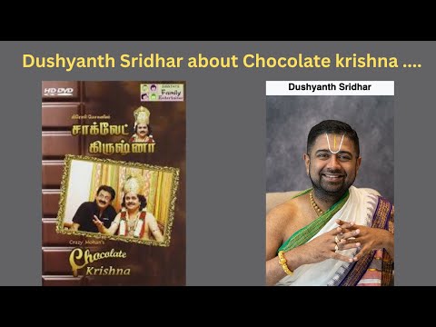 Dushyanth Sridhar about Chocolate krishna ....