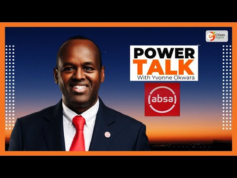 Power Talk | Absa CEO Abdi Mohamed explains why the bank is on a growing curve