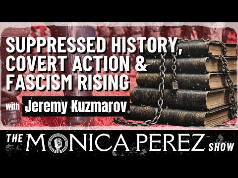 Suppressed History, Covert Action & Fascism Rising w/ Jeremy Kuzmarov