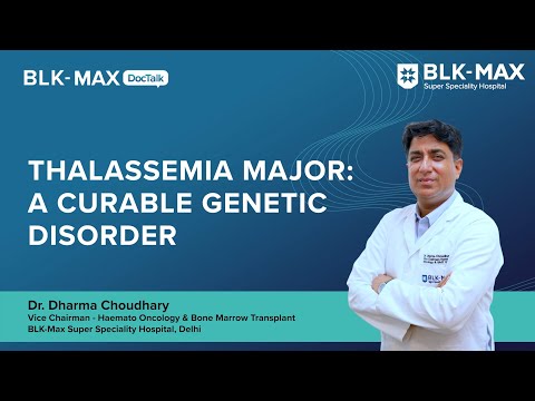 Thalassaemia Major: A Curable  Genetic Disorder | Dr. Dharma Chaudhary