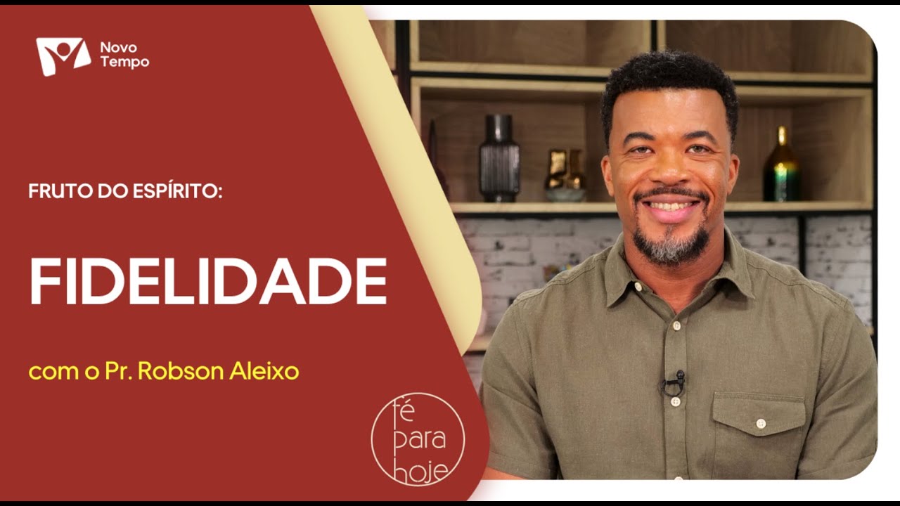 Fruto do espírito - Fidelidade | Pr. Robson Aleixo