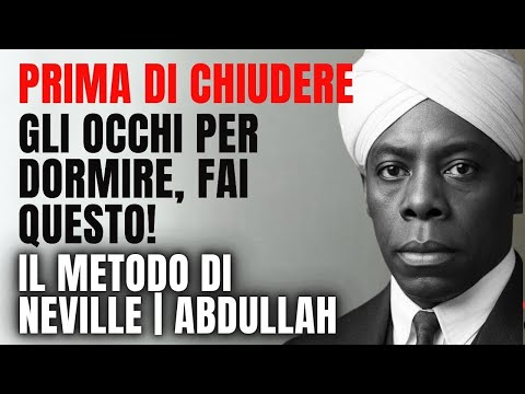 PRIMA DI CHIUDERE GLI OCCHI, FAI QUESTO IL METODO DI NEVILLE GODDARD