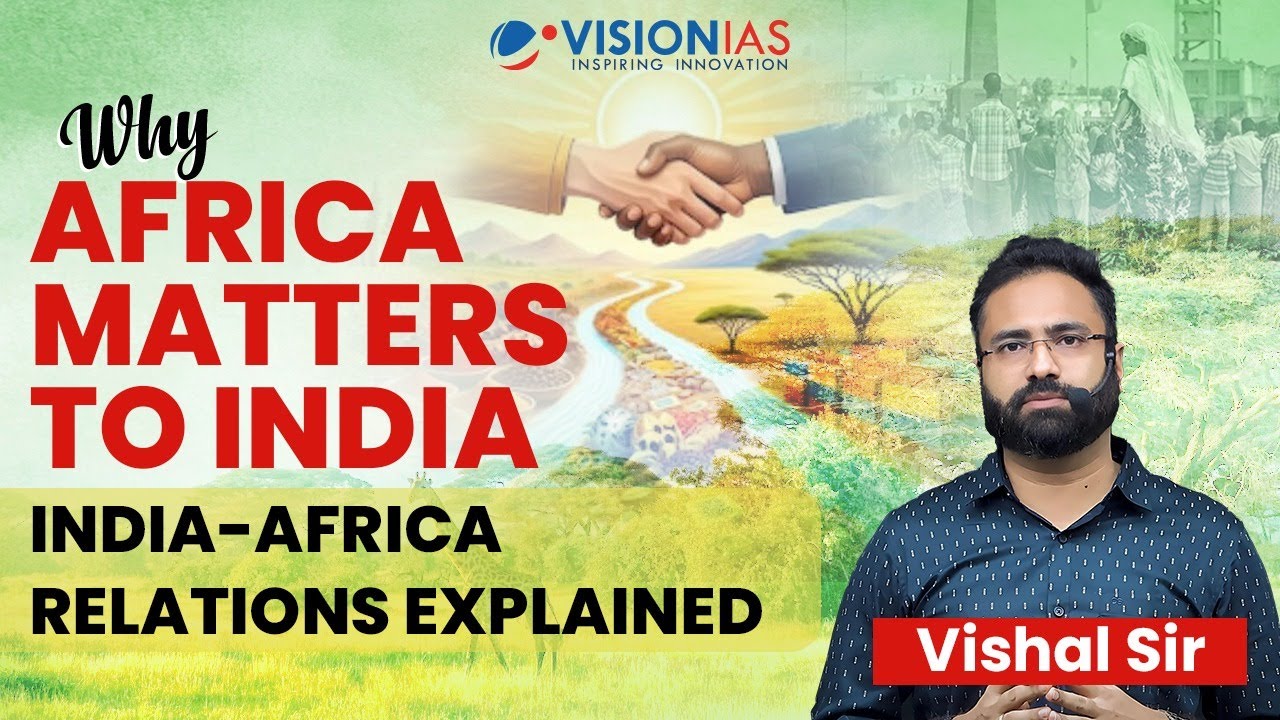 India–Africa Relations Explained | Why Africa Matters for India | UPSC Current Affairs 2025
