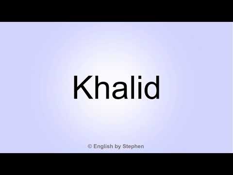 How to pronounce "Khalid"