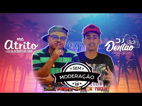 MC ATRITO ATH E DJDENTAO - SEM MODERAÇAO - LANÇAMENTOS 2K18