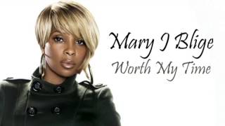 Mary J Blige - Worth My Time