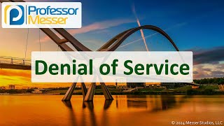 Denial of Service - CompTIA Network+ N10-009 - 4.2