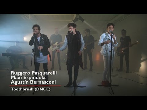 Agustín Bernasconi - Ruggero Pasquarelli - Maxi Espindola - TOOTHBRUSH (DNCE)