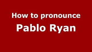 How to pronounce Pablo Ryan
