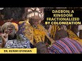 DAGBON |  A Kingdom Fractionalized by Colonization | History Series | Sankofa Pan African Series