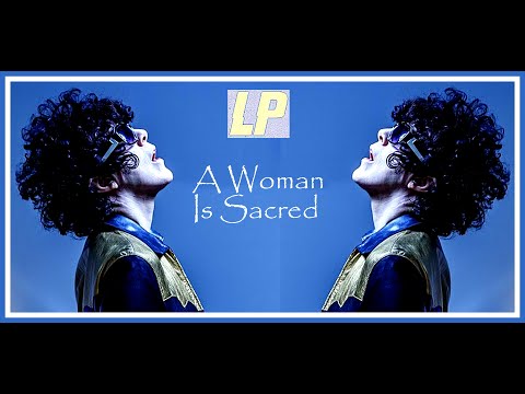 LP "A Woman Is Sacred" Unofficial Video. Love Lines Deluxe (Laura Pergolizzi)