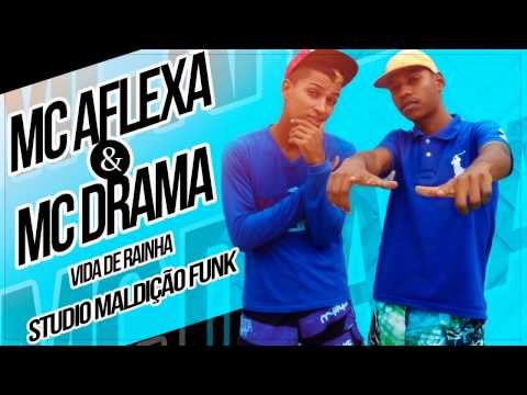 MC AFLEXA E MC DRAMA - VIDA DE RAINHA, MUSICA NOVA 2015 [ BREGA ]