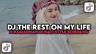 Download lagu DJ THE REST ON MY LIFE X RAMADHAN DI HATI STYLE KONDANG VIRAL TIKTOK TERBARU 2025 mp3