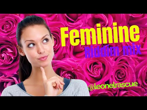 feminine Riddim mix {June 2023} @leonelrascue ft Cecile, tifa, Stacious, ishawna, Denyque and more