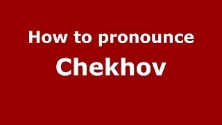 How to pronounce Chekhov
