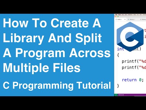 How To Create A Library And Split A Program Across Multiple Files | C Programming Tutorial