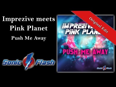 Imprezive meets Pink Planet - Push Me Away (Original Edit)
