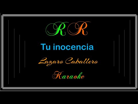 Tu Inocencia Me Enamoró - Lázaro Caballero