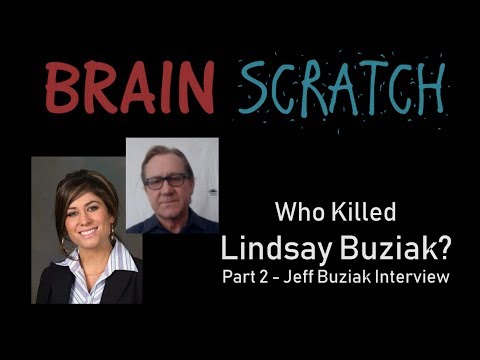 BrainScratch: Who Killed Lindsay Buziak - Part 2 Jeff Buziak Interview