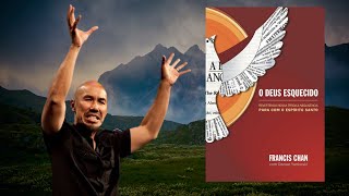 O Deus esquecido - Francis Chan