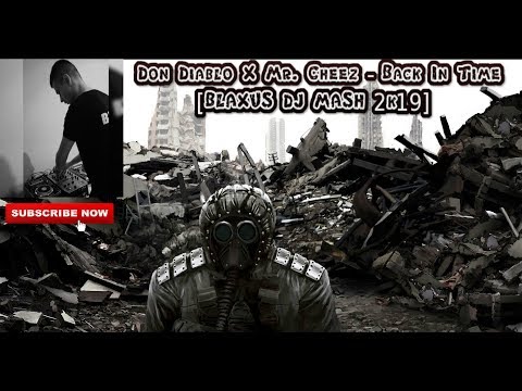 Don Diablo X Mr. Cheez - Back In Time [BLAXUS DJ MASH 2k19]