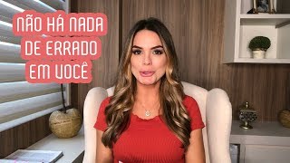 NÃO HÁ NADA DE ERRADO EM VOCÊ | Marinalva Callegario