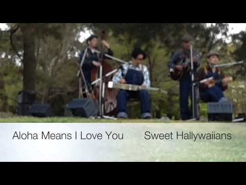 Aloha Means I Love You ♪ Sweet Hollywaiians