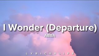 ABBA - I Wonder (Departure) (Lyrics)