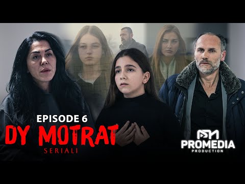 DY MOTRAT - Episodi 6