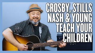 Crosby, Stills, Nash &amp; Young Teach Your Children Guitar Lesson + Tutorial