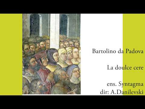 Bartolino da Padova. La doulce cere.