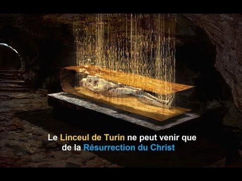 Le Linceul de Turin ne peut venir que de la Résurrection du Christ