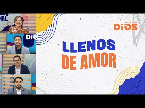 VayaconDiosEp. 806 - Llenos de amor