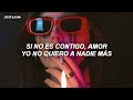 Si No Es Contigo Amor Yo No Quiero A Nadie Más SI NO ES CONTIGO REMIX Letra Lyrics