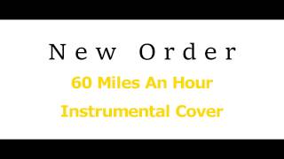 New Order - 60 Miles An Hour - Instrumental Cover