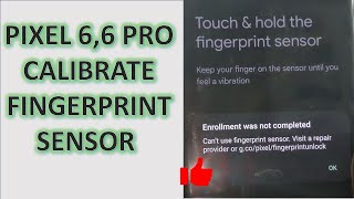EASIEST WAY TO Calibrate Google Pixel 6 6 Pro Fingerprint Sensor after Screen Replacement