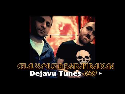 Celal Yavuz & Emrah Balkan - Dejavu Tunes 039 ▶
