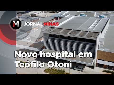 Novo hospital em Teófilo Otoni - Jornal Minas 2º edição