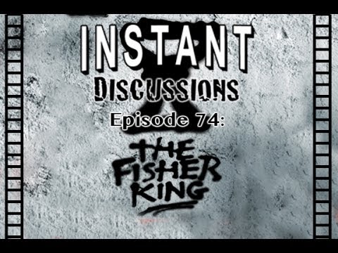 The Fisher King - Instant Discussions - Episode 74