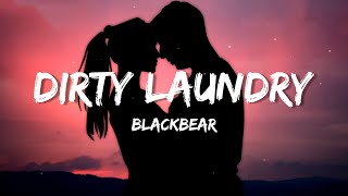 Blackbear - Dirty Laundry (Lyrics) &quot;my girl don&#39;t want me because of my dirty laundry&quot;