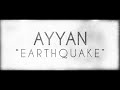 Ayyan - Earthquake (Official Lyric Video)