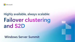 Highly available, always scalable: Failover clustering and S2D