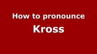 How to pronounce Kross