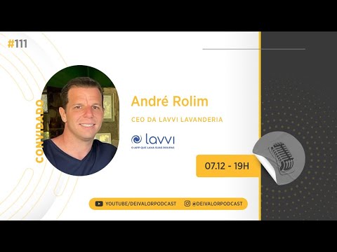 DEI VALOR PODCAST EP.111 - ANDRÉ ROLIM - EMPRESÁRIO