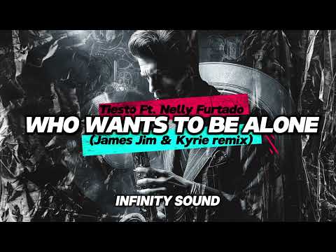 Tiesto Ft. Nelly Furtado - Who wants To Be Alone (James Jim & Kyrie remix)