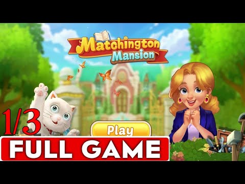 Matchington Mansion Full Game Walkthrough Longplay Part 1/3