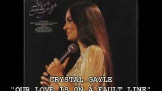 CRYSTAL GAYLE - &quot;OUR LOVE IS ON A FAULT LINE&quot;