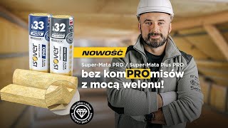 Super-Mata PLUS PRO i Super-Mata PRO! Poznaj nowe, ciepłe wełny mineralne wzmocnione welonem! 